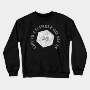 LIFE IS A GAMBLE GO ALL IN (DUNGEONS AND DRAGONS) Crewneck Sweatshirt